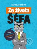 Kniha: Ze života šéfa (Rastislav Zachar). BIZBOOKS, 2021 Kniha: Ze života šéfa (Rastislav Zachar). BIZBOOKS, 2021