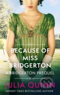 Kniha: Because of Miss Bridgerton (Julia Quinn). Piatkus, 2021 Kniha: Because of Miss Bridgerton (Julia Quinn). Piatkus, 2021