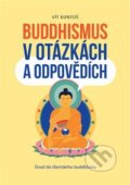 Kniha: Buddhismus v otázkách a odpovědích (Vít Kuntoš). Astrologický institut, 2021 Kniha: Buddhismus v otázkách a odpovědích (Vít Kuntoš). Astrologický institut, 2021