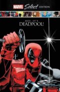 Kniha: Deadpool: Hey, It's Deadpool! (Rob Liefeld, Fabian Nicieza a Joe Kelly). Marvel, 2021 Kniha: Deadpool: Hey, It's Deadpool! (Rob Liefeld, Fabian Nicieza a Joe Kelly). Marvel, 2021