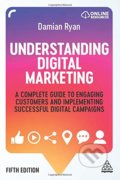 Kniha: Understanding Digital Marketing (Damian Ryan). Kogan Page, 2020 Kniha: Understanding Digital Marketing (Damian Ryan). Kogan Page, 2020