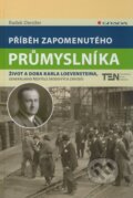 Kniha: Příběh zapomenutého průmyslníka (Radek Diestler). Grada, 2010 Kniha: Příběh zapomenutého průmyslníka (Radek Diestler). Grada, 2010