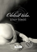 Kniha: Oblost těla (Josef Tomáš). Práh, 2010 Kniha: Oblost těla (Josef Tomáš). Práh, 2010