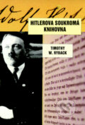Kniha: Hitlerova soukromá knihovna (Timothy W. Ryback). Naše vojsko CZ, 2010 Kniha: Hitlerova soukromá knihovna (Timothy W. Ryback). Naše vojsko CZ, 2010
