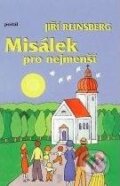 Kniha: Misálek pro nejmenší (Jiří Reinsberg a Miro Pogran). Portál, 2004 Kniha: Misálek pro nejmenší (Jiří Reinsberg a Miro Pogran). Portál, 2004