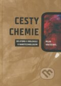 Kniha: Cesty chemie (Milan Kratochvíl). Akademické nakladatelství, VUTIUM, 2009 Kniha: Cesty chemie (Milan Kratochvíl). Akademické nakladatelství, VUTIUM, 2009