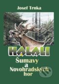 Kniha: Halali Šumavy a Novohradských hor (Josef Trnka). Kopp, 2010 Kniha: Halali Šumavy a Novohradských hor (Josef Trnka). Kopp, 2010