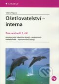 Kniha: Ošetřovatelství – interna (Taťána Filipová). Grada, 2010 Kniha: Ošetřovatelství – interna (Taťána Filipová). Grada, 2010
