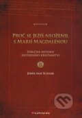 Kniha: Proč se Ježíš neoženil s Marií Magdalénou (John van Schaik). Grada, 2010 Kniha: Proč se Ježíš neoženil s Marií Magdalénou (John van Schaik). Grada, 2010