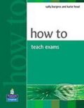 Kniha: How to Teach for Exams (K. Head a S. Burgess). Pearson, Longman, 2005 Kniha: How to Teach for Exams (K. Head a S. Burgess). Pearson, Longman, 2005