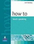 Kniha: How to Teach Speaking (S. Thornbury). Pearson, Longman, 2005 Kniha: How to Teach Speaking (S. Thornbury). Pearson, Longman, 2005