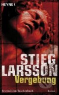 Kniha: Vergebung (Stieg Larsson). Heyne, 2009 Kniha: Vergebung (Stieg Larsson). Heyne, 2009