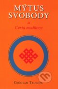 Kniha: Mýtus svobody (Chögyam Trungpa). Pragma, 2010 Kniha: Mýtus svobody (Chögyam Trungpa). Pragma, 2010
