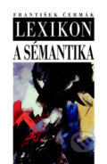 Kniha: Lexikon a sémantika (František Čermák). Nakladatelství Lidové noviny, 2010 Kniha: Lexikon a sémantika (František Čermák). Nakladatelství Lidové noviny, 2010