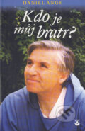 Kniha: Kdo je můj bratr? (Daniel Ange). Karmelitánské nakladatelství, 2010 Kniha: Kdo je můj bratr? (Daniel Ange). Karmelitánské nakladatelství, 2010