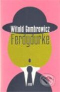 Kniha: Ferdydurke (Witold Gombrowicz). Argo, 2010 Kniha: Ferdydurke (Witold Gombrowicz). Argo, 2010