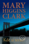 Kniha: Kde si teraz? (Mary Higgins Clark). Tatran, 2010 Kniha: Kde si teraz? (Mary Higgins Clark). Tatran, 2010