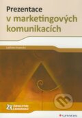 Kniha: Prezentace v marketingových komunikacích (Ladislav Kopecký). Grada, 2010 Kniha: Prezentace v marketingových komunikacích (Ladislav Kopecký). Grada, 2010
