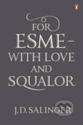 Kniha: For Esme - with Love and Squalor (J.D. Salinger). Penguin Books, 2010 Kniha: For Esme - with Love and Squalor (J.D. Salinger). Penguin Books, 2010
