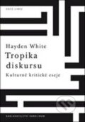 Kniha: Tropika diskursu (Hayden White). Karolinum, 2010 Kniha: Tropika diskursu (Hayden White). Karolinum, 2010
