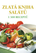 Kniha: Zlatá kniha salátů (František Beníšek). František Beníšek, 2010 Kniha: Zlatá kniha salátů (František Beníšek). František Beníšek, 2010