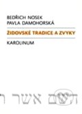 Kniha: Židovské tradice a zvyky (Bedřich Nosek a Pavla Damohorská). Karolinum, 2010 Kniha: Židovské tradice a zvyky (Bedřich Nosek a Pavla Damohorská). Karolinum, 2010