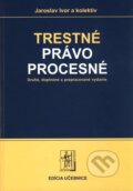 Kniha: Trestné právo procesné (Jaroslav Ivor a kolektív). Wolters Kluwer (Iura Edition), 2010 Kniha: Trestné právo procesné (Jaroslav Ivor a kolektív). Wolters Kluwer (Iura Edition), 2010