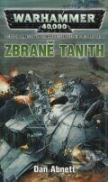 Kniha: Warhammer 40 000: Zbraně Tanith (Dan Abnett). Polaris, 2010 Kniha: Warhammer 40 000: Zbraně Tanith (Dan Abnett). Polaris, 2010