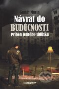 Kniha: Návrat do budúcnosti (Gustáv Murín). Marenčin PT, 2010 Kniha: Návrat do budúcnosti (Gustáv Murín). Marenčin PT, 2010