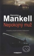 Kniha: Nepokojný muž (Henning Mankell). Marenčin PT, 2010 Kniha: Nepokojný muž (Henning Mankell). Marenčin PT, 2010