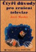 Kniha: Čtyři důvody pro zrušení televize (Jerry Mander). Doplněk, 2000 Kniha: Čtyři důvody pro zrušení televize (Jerry Mander). Doplněk, 2000