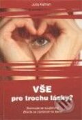 Kniha: Vše pro trochu lásky? (Julia Kathan). ANAG, 2010 Kniha: Vše pro trochu lásky? (Julia Kathan). ANAG, 2010