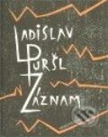 Kniha: Záznam (Ladislav Puršl). Revolver Revue, 2010 Kniha: Záznam (Ladislav Puršl). Revolver Revue, 2010