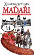 Kniha: Xenofobní průvodce – Maďaři (Miklós Vámos a Mátyás Sárközi). XYZ, 2010 Kniha: Xenofobní průvodce – Maďaři (Miklós Vámos a Mátyás Sárközi). XYZ, 2010