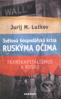 Kniha: Světová hospodářská krize ruskýma očima (Jurij M. Lužkov), 2010 Kniha: Světová hospodářská krize ruskýma očima (Jurij M. Lužkov), 2010