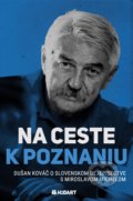 Kniha: Na ceste k poznaniu (Dušan Kováč a Miroslav Michela). Hadart Publishing, 2021 Kniha: Na ceste k poznaniu (Dušan Kováč a Miroslav Michela). Hadart Publishing, 2021