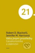 Kniha: Válka jinými prostředky (Jennifer M. Harrisová a Robert D. Blackwill). Academia, 2021 Kniha: Válka jinými prostředky (Jennifer M. Harrisová a Robert D. Blackwill). Academia, 2021