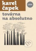 Kniha: Továrna na Absolutno (Karel Čapek). Leda, 2021 Kniha: Továrna na Absolutno (Karel Čapek). Leda, 2021