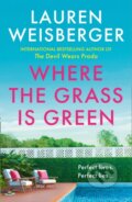Kniha: Where The Grass Is Green (Lauren Weisberger). HarperCollins, 2021 Kniha: Where The Grass Is Green (Lauren Weisberger). HarperCollins, 2021