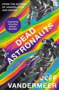 Kniha: Dead Astronauts (Jeff VanderMeer). Fourth Estate, 2021 Kniha: Dead Astronauts (Jeff VanderMeer). Fourth Estate, 2021