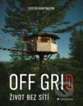 Kniha: Off Grid Life - Život bez sítí (Foster Huntington). Grada, 2021 Kniha: Off Grid Life - Život bez sítí (Foster Huntington). Grada, 2021