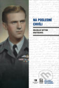 Kniha: Na poslední chvíli (Miloslav Bitton Kratochvíl). Epocha, 2021 Kniha: Na poslední chvíli (Miloslav Bitton Kratochvíl). Epocha, 2021