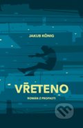 Kniha: Vřeteno (Jakub König), 2021 Kniha: Vřeteno (Jakub König), 2021