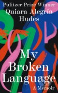 Kniha: My Broken Language (Quiara Alegria Hudes). William Collins, 2021 Kniha: My Broken Language (Quiara Alegria Hudes). William Collins, 2021