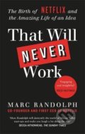 Kniha: That Will Never Work (Marc Randolph). Octopus Publishing Group, 2021 Kniha: That Will Never Work (Marc Randolph). Octopus Publishing Group, 2021