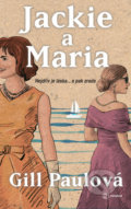 Kniha: Jackie a Maria (Gill Paul). Metafora, 2021 Kniha: Jackie a Maria (Gill Paul). Metafora, 2021
