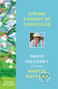 Kniha: Spring Cannot be Cancelled (David Hockney a Martin Gayford). Thames & Hudson, 2021 Kniha: Spring Cannot be Cancelled (David Hockney a Martin Gayford). Thames & Hudson, 2021