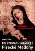 Kniha: Po stopách krádeže Písecké Madony (Jan Měšťan). J&M, 2021 Kniha: Po stopách krádeže Písecké Madony (Jan Měšťan). J&M, 2021