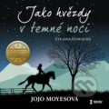 Audiokniha: Jako hvězdy v temné noci (Jojo Moyes). Témbr, 2021 Audiokniha: Jako hvězdy v temné noci (Jojo Moyes). Témbr, 2021