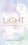 Kniha: Light Is the New Black (Rebecca Campbell). Hay House, 2016 Kniha: Light Is the New Black (Rebecca Campbell). Hay House, 2016